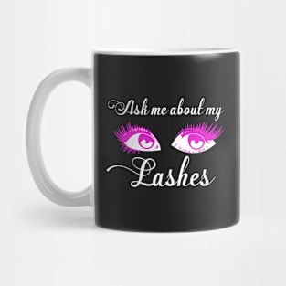 Ask Me About My Lashes Mug